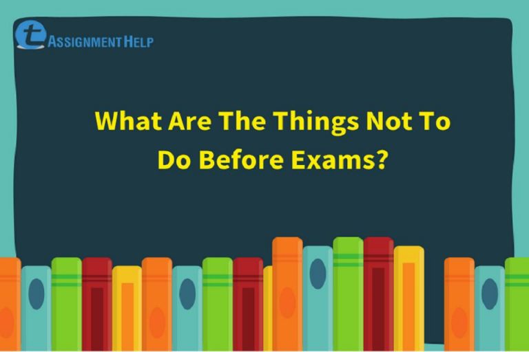 What Are The Things Not To Do Before Exams Total Assignment Help