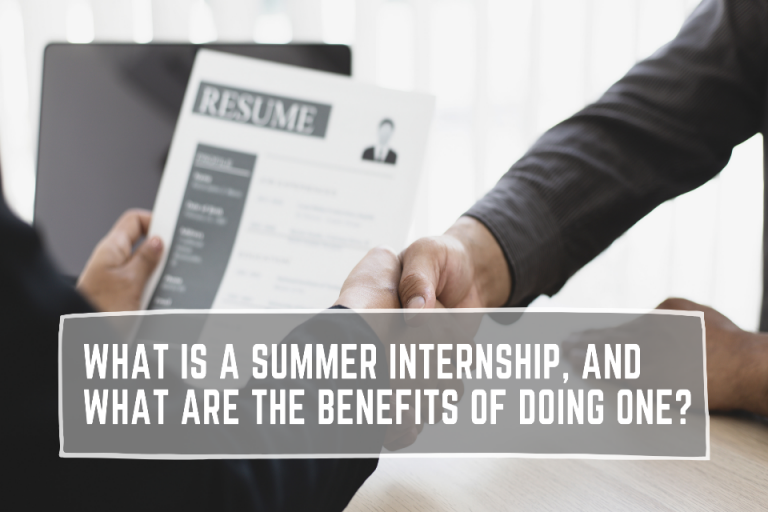 What Is A Summer Internship, And What Are The Benefits Of Doing One ...